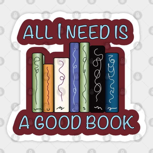 All I Need is a Good Book Sticker by Sassifrassically's  'Swasome Shop